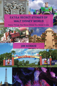 Jim Korkis [Korkis, Jim] — Extra Secret Stories of Walt Disney World