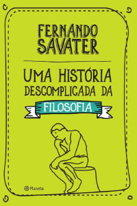Fernando Savater — Uma História Descomplicada da Filosofia [e-Livros.xyz]