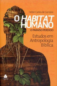 Heber Carlos de Campos — O Habitat Humano: O Paraíso Perdido