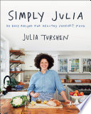 Julia Turshen — Simply Julia • 110 Easy Recipes for Healthy Comfort Food