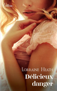 Lorraine Heath — Les Vauriens de St. James - 03 - Délicieux danger
