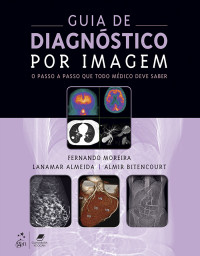 Fernando Alves Moreira, Almir Galvão Vieira Bitencourt, Lanamar de Almeida — Guia de diagnóstico por imagem: o passo a passo que todo médico deve saber