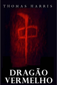 Thomas Harris [Harris, Thomas] — Dragão Vermelho