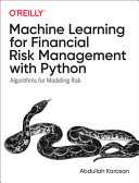 Karasan, Abdullah — Machine Learning for Financial Risk Management with Python: Algorithms for Modeling Risk