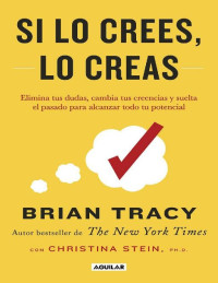 Brian Tracy — Si lo crees, lo creas (Spanish Edition)