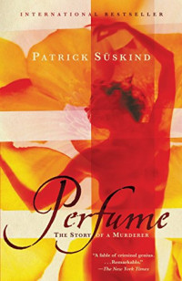 Patrick Suskind — Perfume: The Story of a Murderer