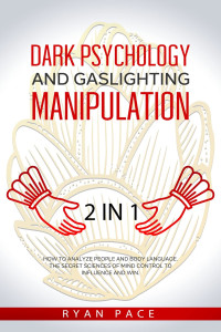 Ryan Pace — Dark Psychology and Gaslighting Manipulation