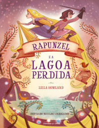 Leila Howland [Howland, Leila] — Rapunzel e a lagoa perdida