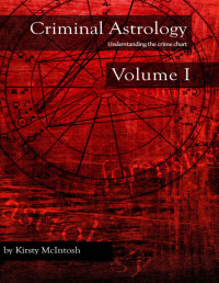 Kirsty McIntosh   — Criminal Astrology - Understanding the Crime Charts