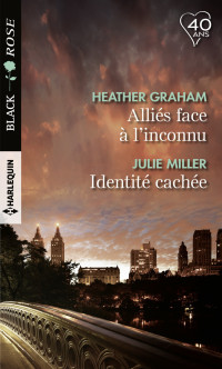 Heather Graham & Julie Miller [Graham, Heather & Miller, Julie] — Alliés face à l'inconnu - Identité cachée