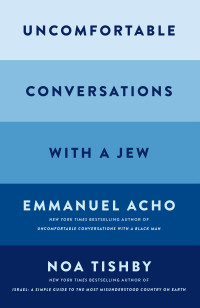 Emmanuel Acho & Noa Tishby — Uncomfortable Conversations with a Jew