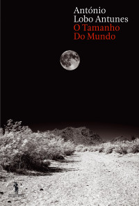 António Lobo Antunes — O Tamanho do Mundo