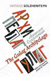 Aleksandr Solzhenitsyn — The Gulag Archipelago (Vintage Classics)