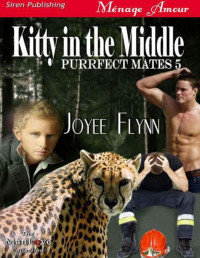 Joyee Flynn [Flynn, Joyee] — Flynn, Joyee - Kitty in the Middle [Purrfect Mates 5] (Siren Publishing Ménage Amour ManLove)