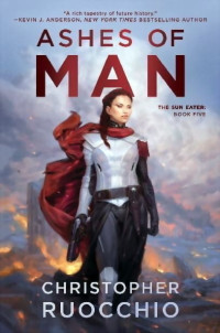 Christopher Ruocchio — Ashes of Man