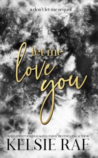Kelsie Rae — Let Me Love You (Don't Let Me)