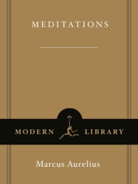 Marcus Aurelius [Aurelius, Marcus] — Meditations