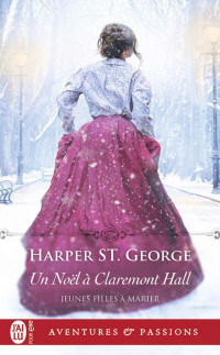 Harper St. George — Jeunes filles à marier 3 - Un Noël à Claremont Hall
