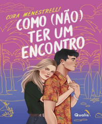 Cora Menestrelli — Como (não) ter um encontro