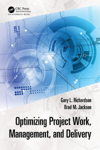 GARY L.. JACKSON RICHARDSON (BRAD M.) — Optimizing Project Work, Management, and Delivery