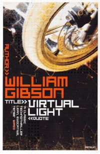 William Gibson — Virtual Light - Bridge, Book 1