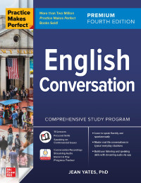 Yates, Jean — Practice Makes Perfect: English Conversation, Premium Fourth Edition