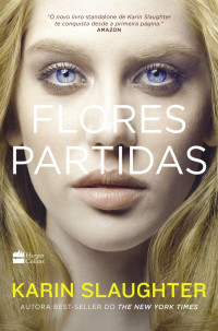 Karin Slaughter — Flores partidas