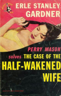 Erle Stanley Gardner — The Case of the Half-Wakened Wife - Perry Mason #27