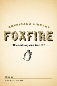 Foxfire Fund, Inc. [Foxfire Fund, Inc.] — Moonshining as a Fine Art: The Foxfire Americana Library (1)