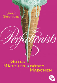 Sara Shepard — The Perfectionists 02 - Gutes Maedchen, boeses Maedchen