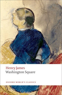 Henry James [James, Henry] — Washington Square (Oxford World's Classics)