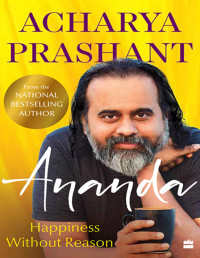 Acharya Prashant — Ananda