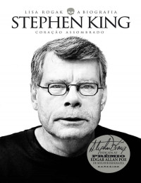 Lisa Rogak — Coração Assombrado - A Biografia de Stephen King