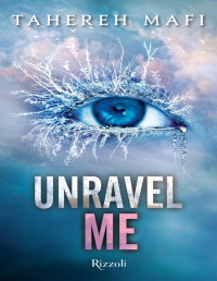 Tahereh Mafi — Unravel Me