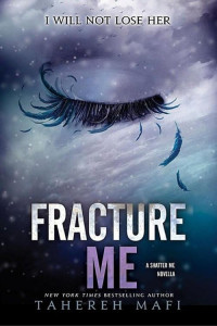 Tahereh Mafi [Mafi, Tahereh] — 2,5 Fracture Me