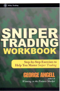 1 — George Angell Sniper Trading Essential Short Term Money Making Secrets for Trading Stocks Options and Futures Wiley 2002