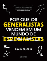 David Epstein  — Por que os generalistas vencem em um mundo de especialistas