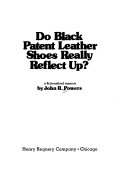 Powers, John R. — Do Black Patent-Leather Shoes Really Reflect Up?: A Fictionalized Memoir