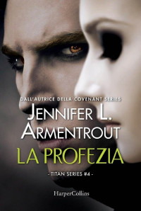 Jennifer L. Armentrout [Armentrout, Jennifer L.] — La profezia
