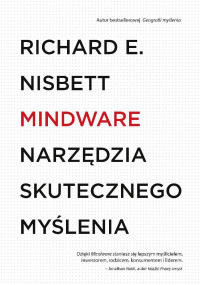 Richard E. Nisbett — Mindware. Narzędzia skutecznego myślenia