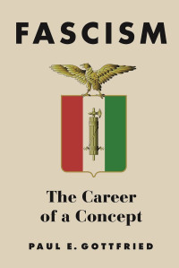 Paul Gottfried — Fascism: The Career of a Concept