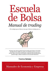 Francisca Serrano — Escuela de Bolsa. Manual de trading (Economía) (Spanish Edition)