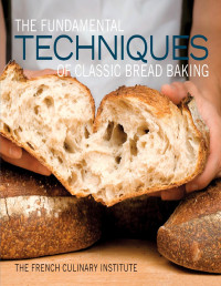 French Culinary Institute — The Fundamental Techniques of Classic Bread Baking