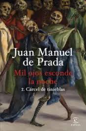 Juan Manuel de Prada — Mil ojos esconde la noche 2. Cárcel de tinieblas