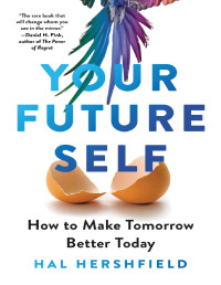 Hal Hershfield — Your Future Self: How to Make Tomorrow Better Today