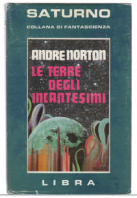 Andre Norton [Norton, Andre] — Le terre degli incantesimi