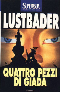 Eric Van Lustbader — Quattro Pezzi Di Giada