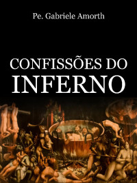 Pe. Gabriele Amorth — CONFISSOES DO INFERNO