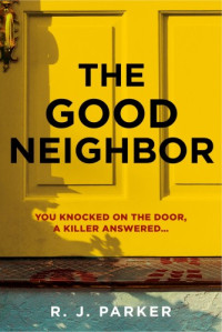 R. J. Parker  — The Good Neighbor