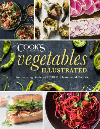 America’s Test Kitchen — Vegetables Illustrated : An Inspiring Guide with 700+ Kitchen-Tested Recipes